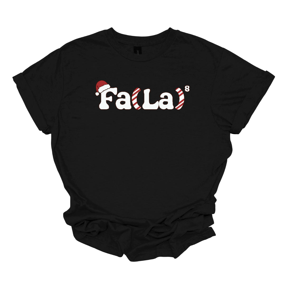 This festive t-shirt design features the playful phrase "Fa(La) to the 8th power" in bold, cheerful lettering. The "F" is adorned with a classic Christmas hat, adding a fun holiday touch. The parentheses are creatively designed with a candy cane stripe pattern, giving the shirt a vibrant and merry look. Shop at Gorgeousware.com