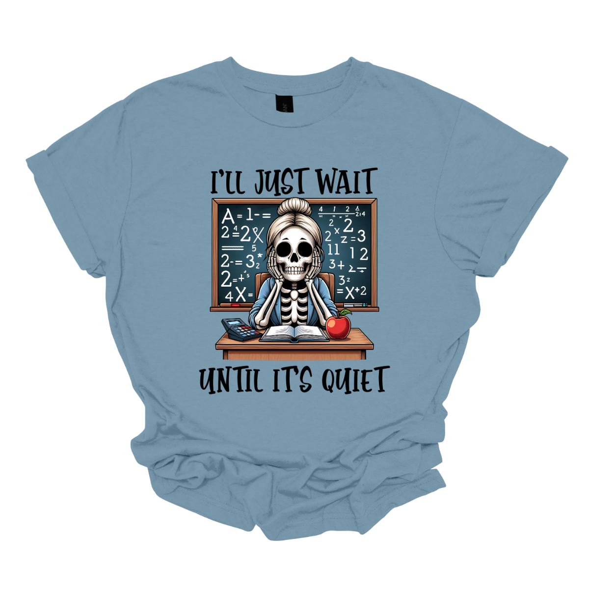 This T-shirt features a skeleton sitting at a cluttered desk, dressed in a cozy cardigan with a messy bun on top of its skull. The skeleton is leaning forward, resting its head on its bony hands as if exhausted or overwhelmed. The shirt says, "I'll just wait until its quiet". Shop at Gorgeousware.com