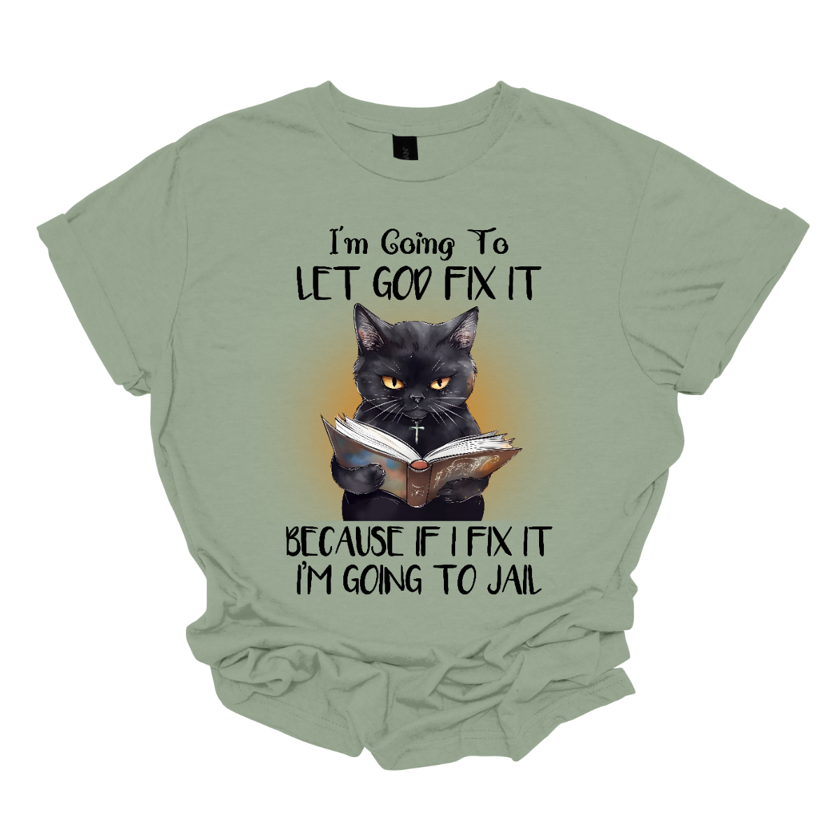 "This quirky and humorous shirt design features a black cat holding a book, with the playful saying: 'I'm going to let God fix it because if I fix it I am going to jail.' The cat, with a look of mild mischief, perfectly complements the witty quote, adding a touch of fun and sass to the design. Shop Gorgeousware.com