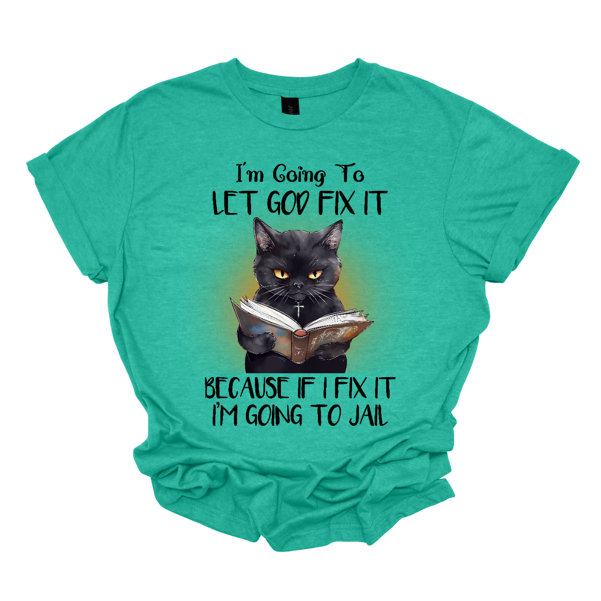 "This quirky and humorous shirt design features a black cat holding a book, with the playful saying: 'I'm going to let God fix it because if I fix it I am going to jail.' The cat, with a look of mild mischief, perfectly complements the witty quote, adding a touch of fun and sass to the design. Shop Gorgeousware.com