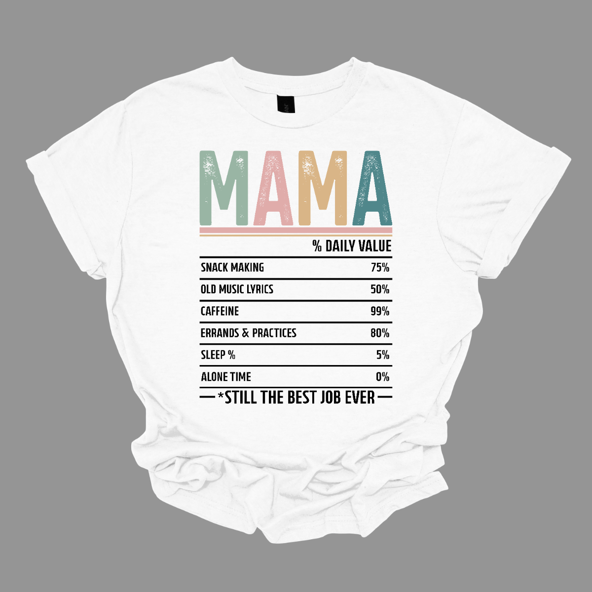 This charming "Mama Daily Value" shirt is the perfect blend of humor and heart for every mom on the go. Featuring a playful nutrition label, it lists all the essential ingredients that make mom life extra special—like snack making, old music lyrics, caffeine, errands and practices, sleep %, and even some much-needed alone time. With a soft color palette of sage, mustard yellow, rose pink, and grey-blue, Shop Gorgeousware.com