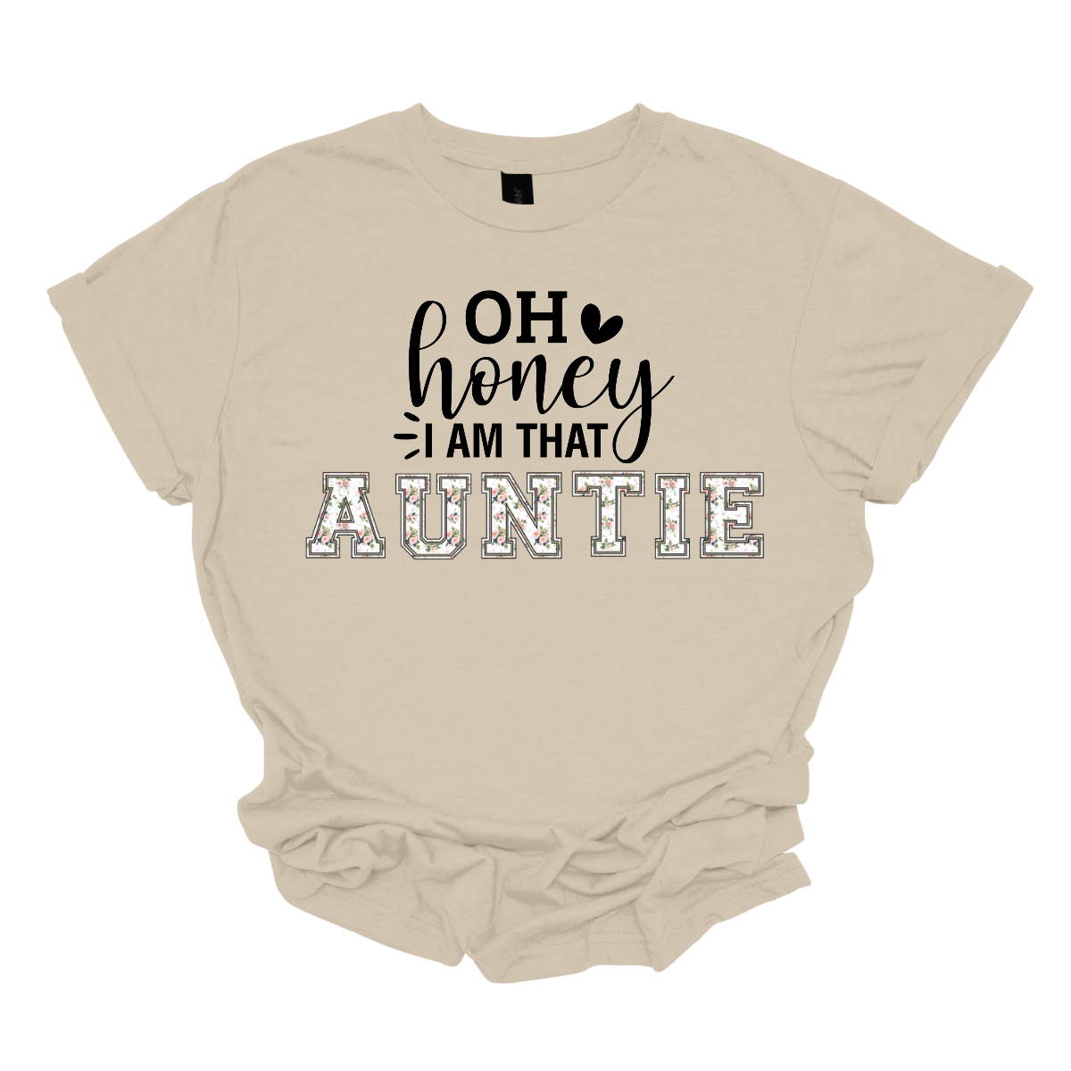 The shirt design features the phrase "Oh Honey, I'm That Auntie" in a playful and eye-catching style. The word "Auntie" is written in bold, bubbly letters filled with intricate floral patterns, giving it a soft and feminine touch. The rest of the phrase uses a mix of fun, whimsical fonts to create a lively and energetic feel. The design is perfect for a stylish and confident auntie who loves to embrace her role with charm and humor. Shop Gorgeouseware.com