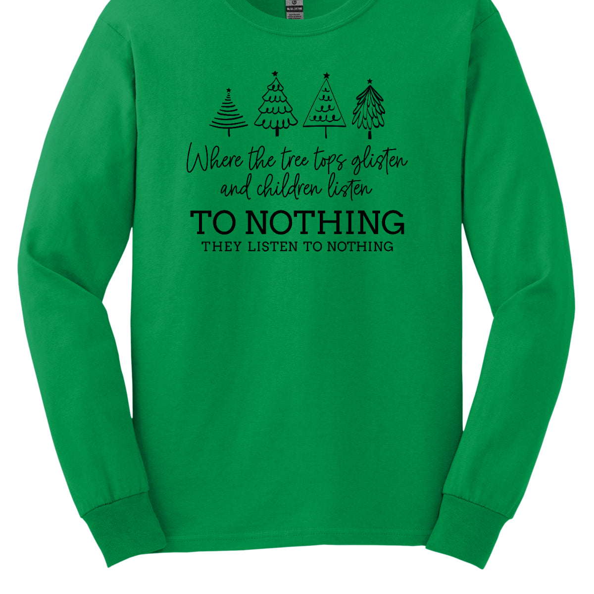 This whimsical t-shirt features the enchanting phrase "Where the tree tops glisten and the children listen" in an elegant black cursive font that flows beautifully across the fabric. Below, the words "To nothing they listen to nothing" are presented in a bold black font, creating a striking contrast. Shop Gorgeousware.com