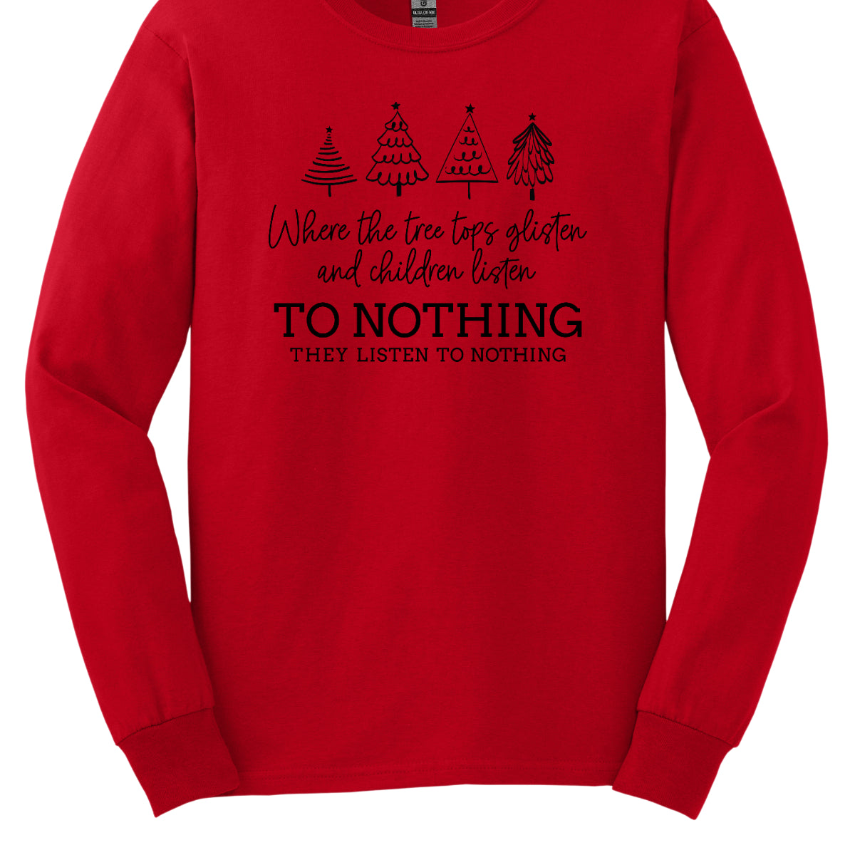 This whimsical t-shirt features the enchanting phrase "Where the tree tops glisten and the children listen" in an elegant black cursive font that flows beautifully across the fabric. Below, the words "To nothing they listen to nothing" are presented in a bold black font, creating a striking contrast. Shop Gorgeousware.com