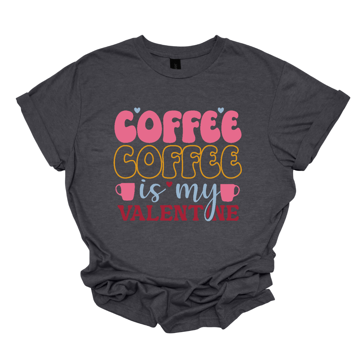 Coffee Coffee Is My Valentine