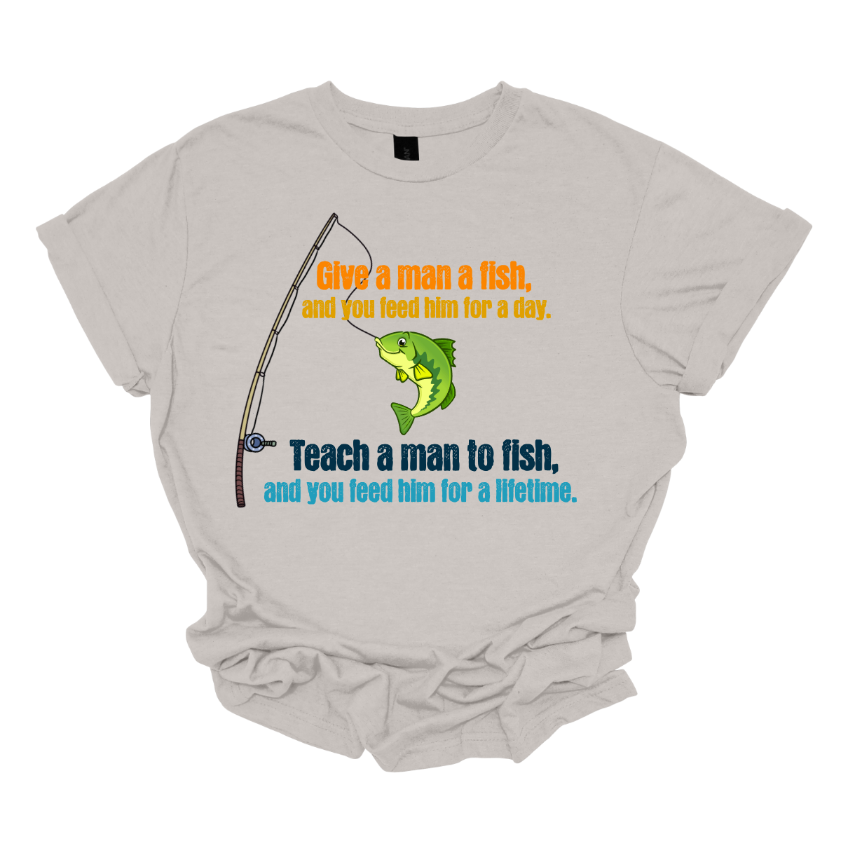 The t-shirt features a vibrant and eye-catching design that beautifully illustrates the timeless proverb, "Give a man a fish, feed him for a day; teach a man to fish, and you feed him for a lifetime." The text is playfully arranged in a bold, modern font, with each phrase in a different, bright color—think deep blues, and sunny yellows—to evoke a sense of nature and positivity. Shop at Gorgeousware.com