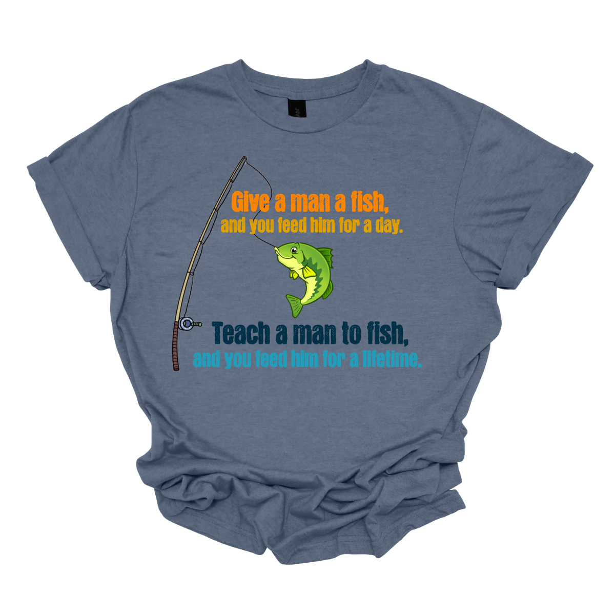 The t-shirt features a vibrant and eye-catching design that beautifully illustrates the timeless proverb, "Give a man a fish, feed him for a day; teach a man to fish, and you feed him for a lifetime." The text is playfully arranged in a bold, modern font, with each phrase in a different, bright color—think deep blues, and sunny yellows—to evoke a sense of nature and positivity. Shop at Gorgeousware.com