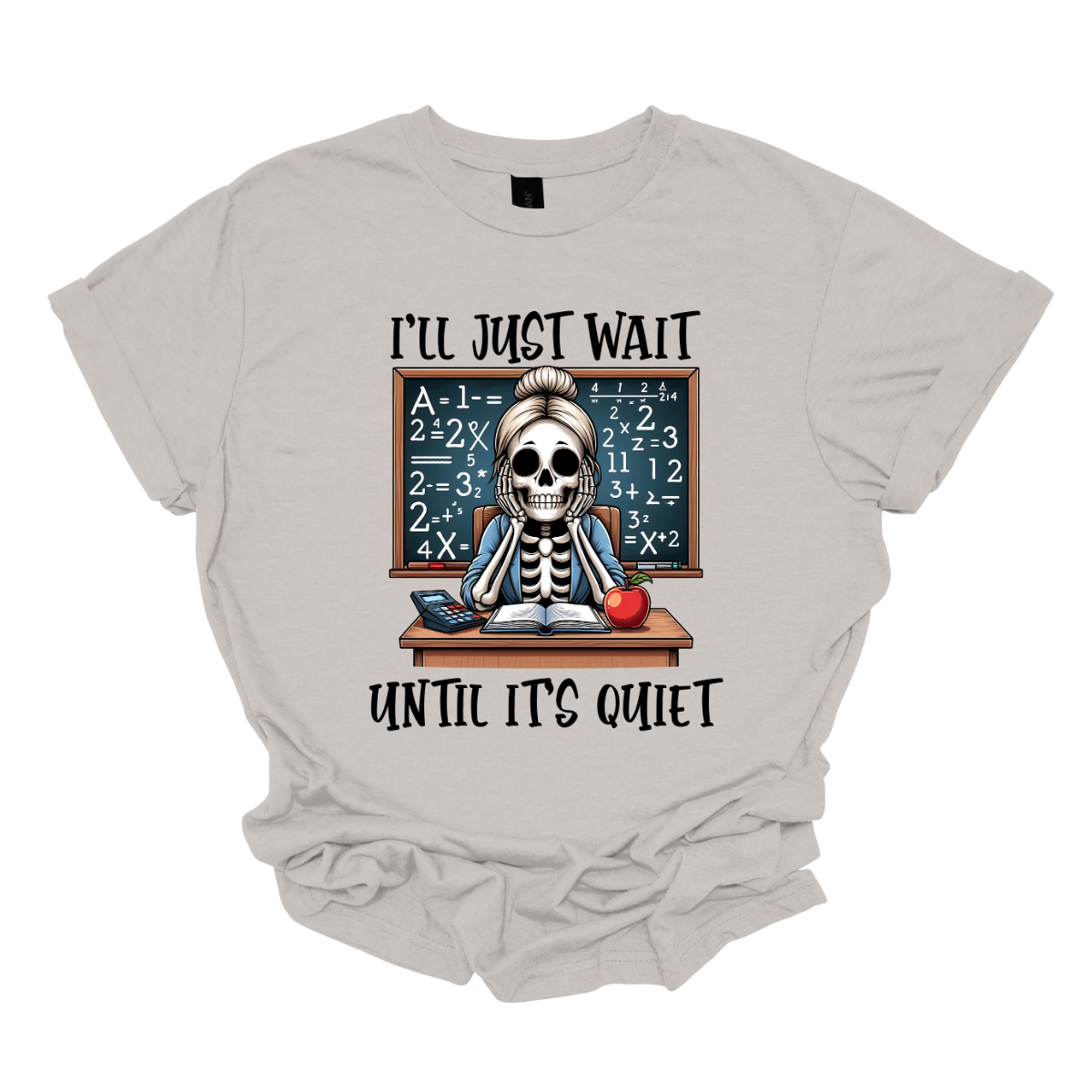 This T-shirt features a skeleton sitting at a cluttered desk, dressed in a cozy cardigan with a messy bun on top of its skull. The skeleton is leaning forward, resting its head on its bony hands as if exhausted or overwhelmed.  The shirt says, "I'll just wait until its quiet".  Shop at Gorgeousware.com 