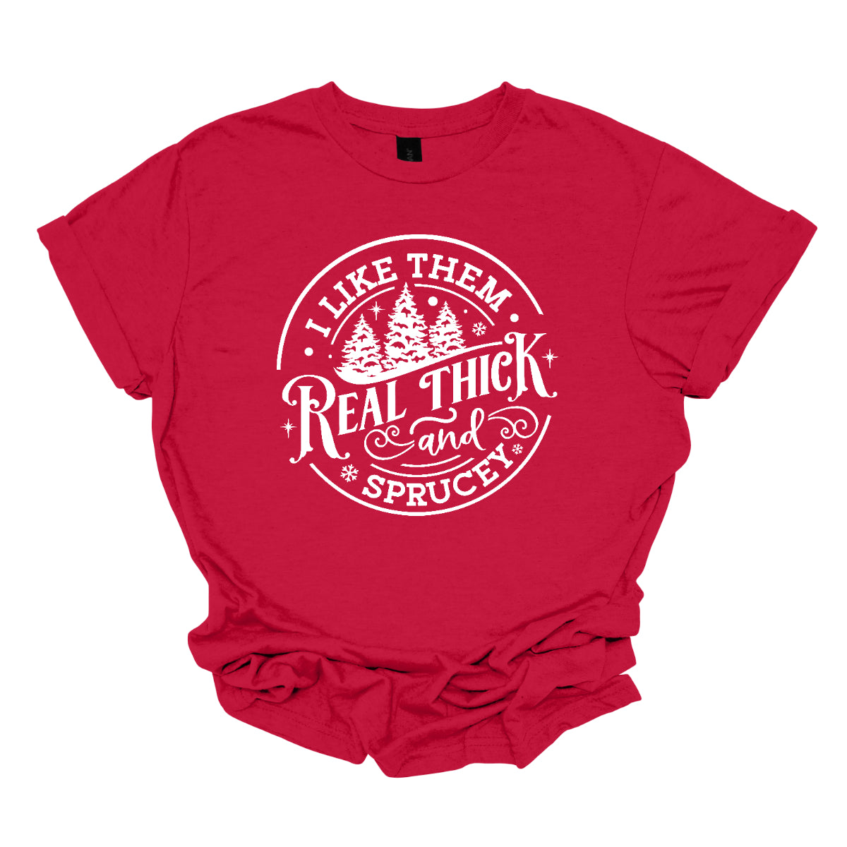 This playful t-shirt features the cheeky phrase "I like them real thick and sprucy" in a bold font that stands out with confidence. The words "real thick and" are elegantly styled in a flowier font, adding a whimsical touch to the overall design. Shop Gorgeousware.com