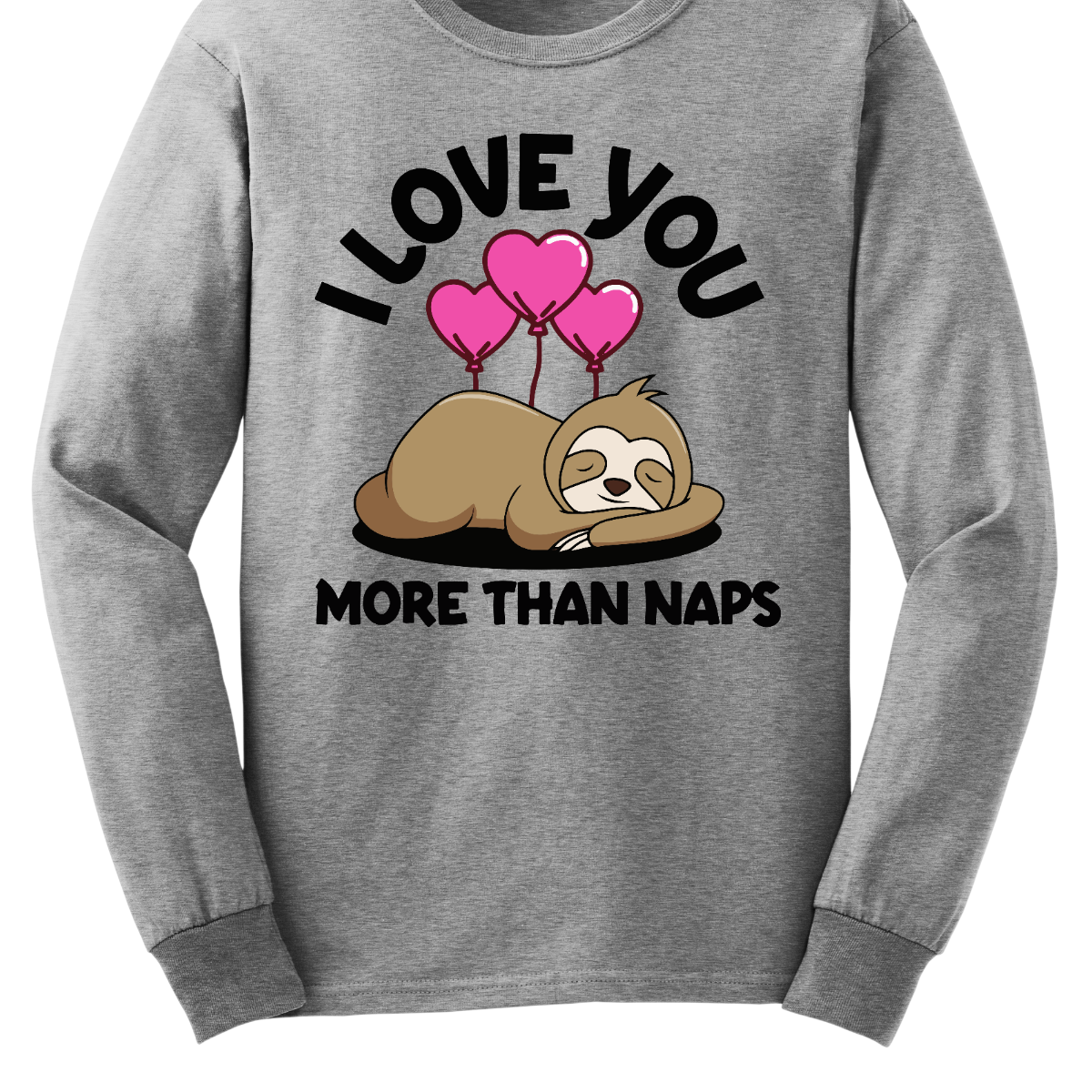 I love you more than naps - Adult