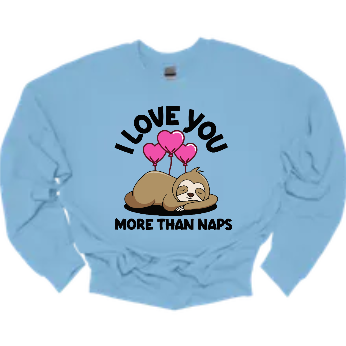 I love you more than naps - Adult