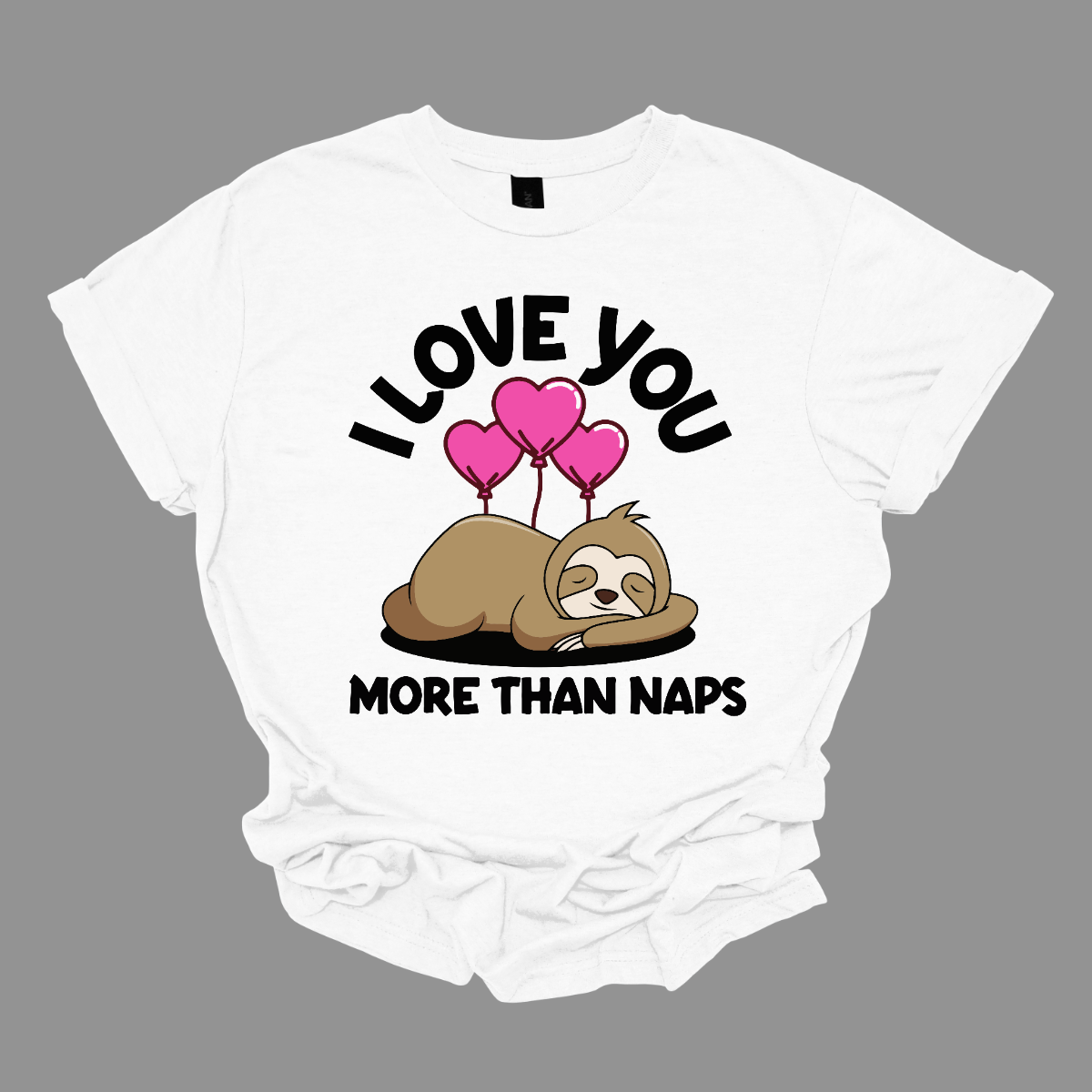 I love you more than naps - Adult