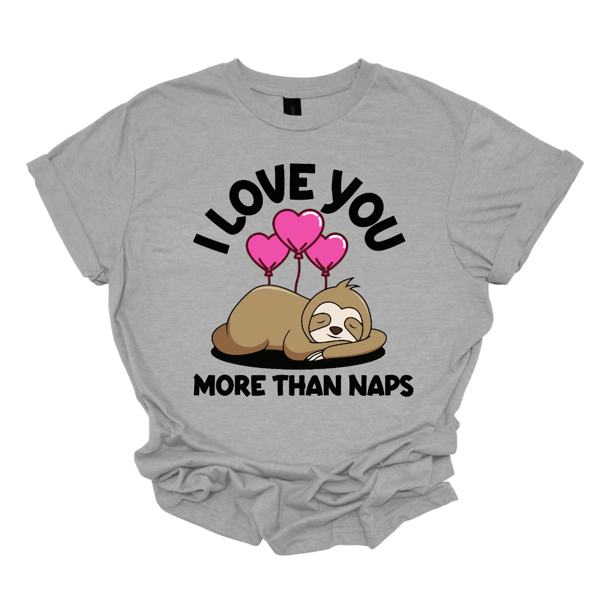 I love you more than naps - Adult