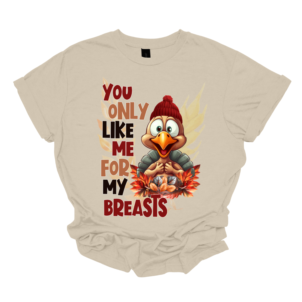 Turn heads and tickle funny bones with our “You Only Like Me for My Breasts” t-shirt. Featuring a cheeky turkey covering its chest, this shirt delivers a hilarious twist on Thanksgiving traditions. Perfect for adding a touch of humor to your holiday festivities, it’s made from soft, comfortable fabric that’s ideal for lounging or celebrating with family and friends. Shop at Gorgeousware.com